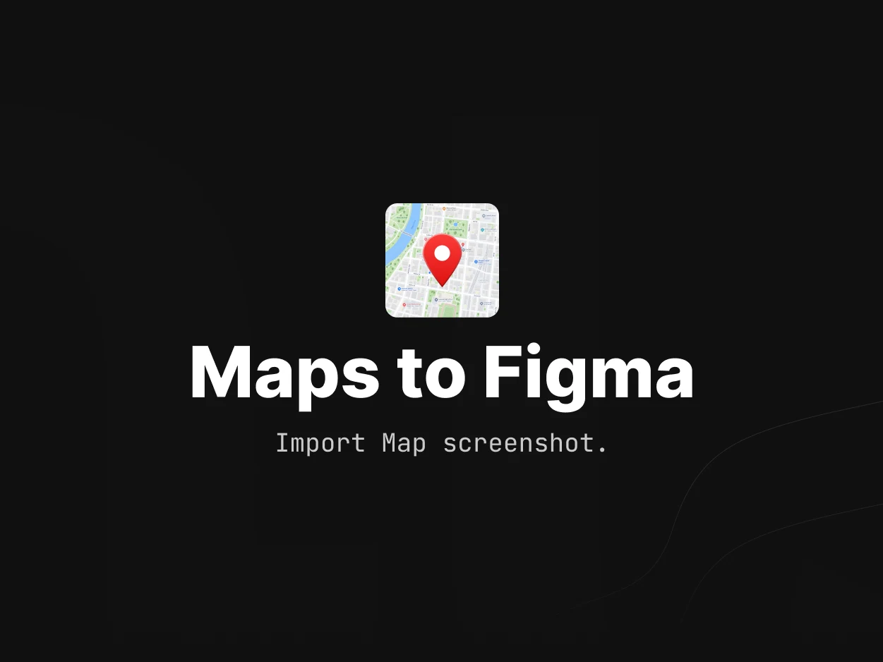 Maps to Figma - Figma plugin by Sargis Vardanyan