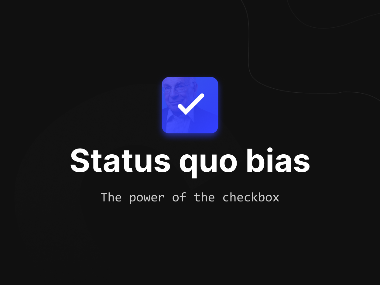 Status quo bias or the power of the checkbox - UI/UX Design Article by Sargis Vardanyan